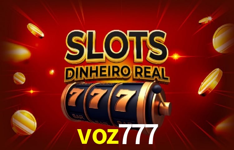 voz777: Seu Cassino Premiado com Pagamentos Rápidos